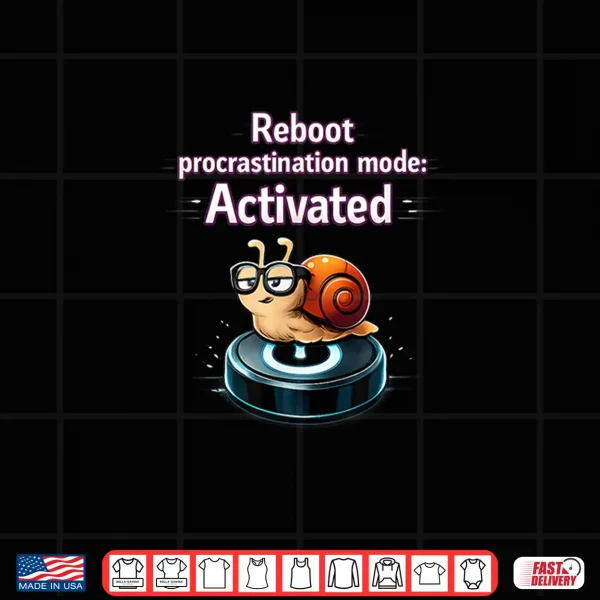 Design Reboot Procrastination Mode Activated Snail Tech Humor Shirt
