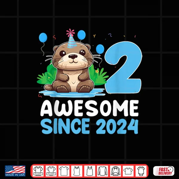 Design 2 Awesome Since 2024 Otter Lover 2 Year Old Birthday Shirt