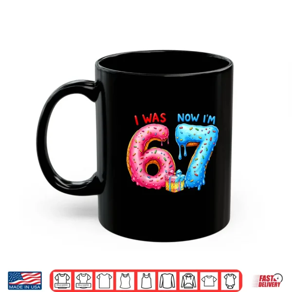 Mug I Was 6 Now IM 7 Year Old 7Th Birthday 6 7 Meme 67 Kids Shirt