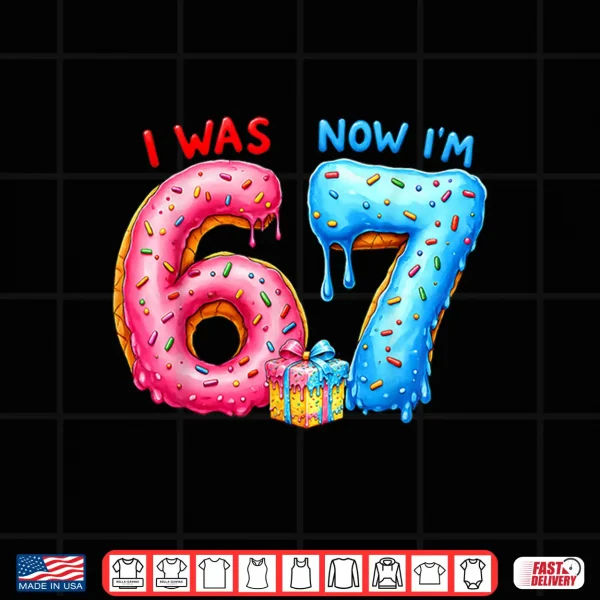 Design I Was 6 Now IM 7 Year Old 7Th Birthday 6 7 Meme 67 Kids Shirt
