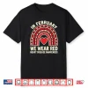 In February We Wear Red Heart Disease Month Awareness Quote Shirt