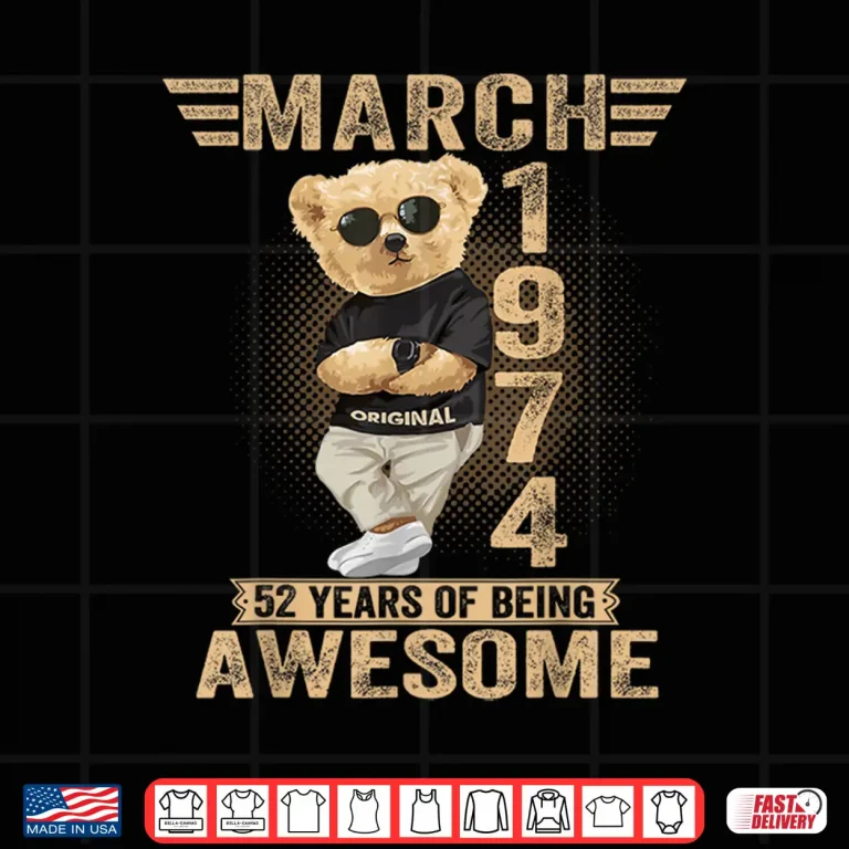 Design March 52Nd Birthday Men Women 1974 Awesome Teddy Bear Shirt