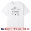 Penguin But Why Mountains Motivational Nihilist Penguin Tee Shirt