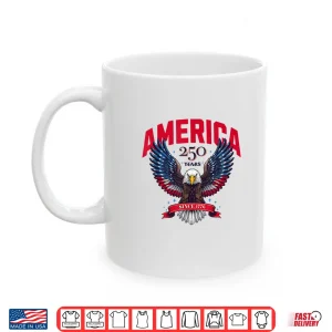 Mug Usa 250 Years Since 1776 Patriotic Eagle Design Shirt