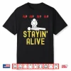 Ah Ah Ah Staying Alive Funny Emt Paramedic Cpr Rn Icu Nurse Shirt