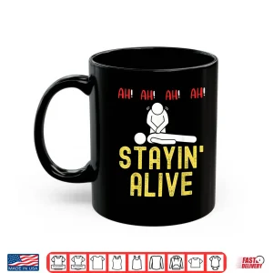 Mug Ah Ah Ah Staying Alive Funny Emt Paramedic Cpr Rn Icu Nurse Shirt