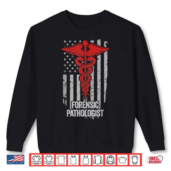 Sweatshirt American Flag Forensic Pathologist Forensic Pathology Shirt
