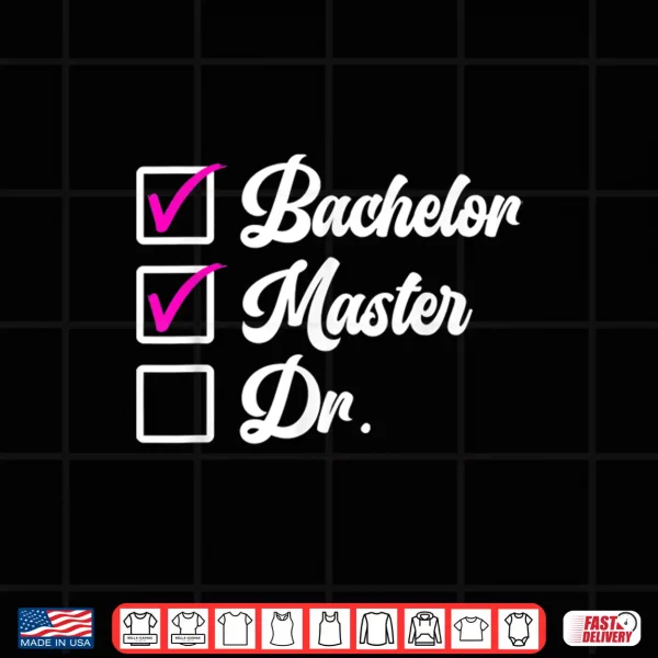 Design Bachelors Degree Masters Degree Doctors Degree Shirt