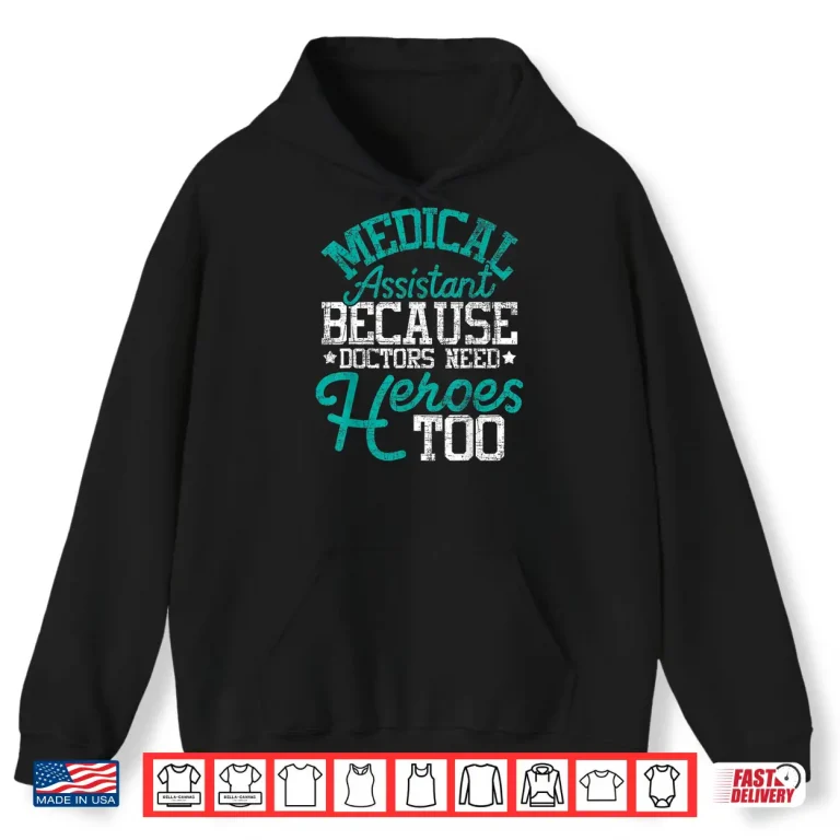 Hoodie Doctors Need Heroes Medical Assistant Healthcare Worker Ma Shirt