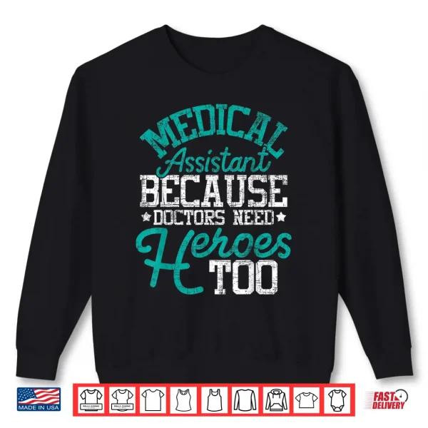 Doctors Need Heroes Medical Assistant Healthcare Worker Ma Shirt 2 Sweatshirt Doctors Need Heroes Medical Assistant Healthcare Worker Ma Shirt