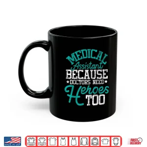 Mug Doctors Need Heroes Medical Assistant Healthcare Worker Ma Shirt