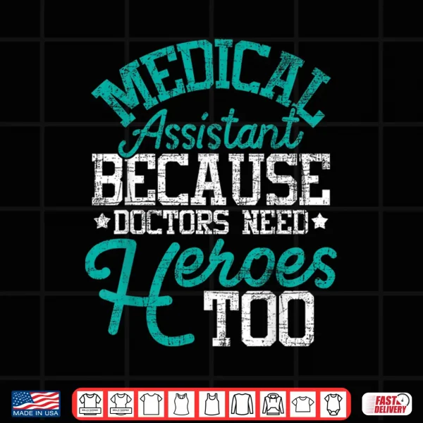 Doctors Need Heroes Medical Assistant Healthcare Worker Ma Shirt 4 Design Doctors Need Heroes Medical Assistant Healthcare Worker Ma Shirt