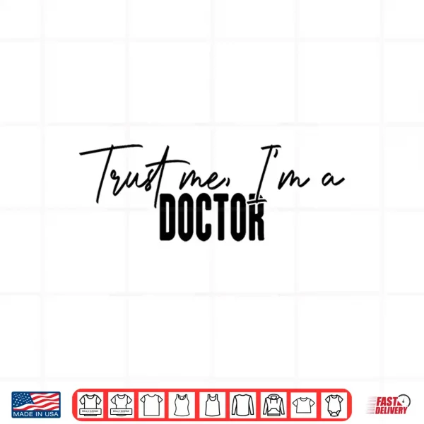 Design Funny Doctor Gifts Trust Me IM A Doctor Shirt