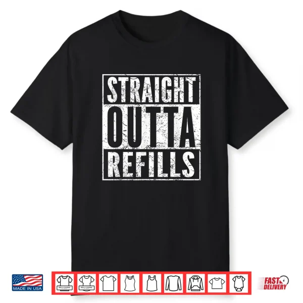 Funny Straight Outta Refills Funny Pharmacy Doctors Shirt