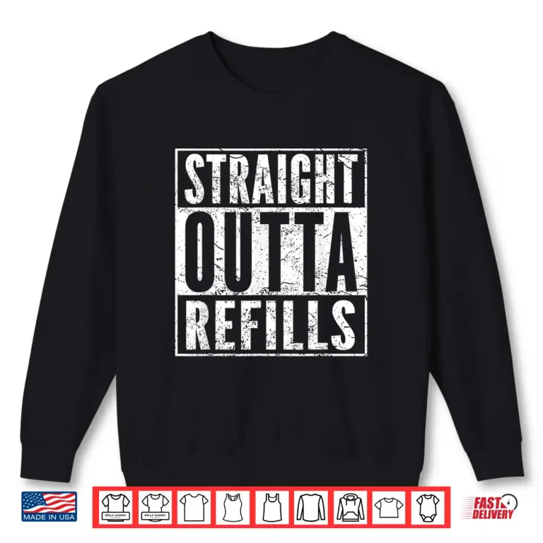 Sweatshirt Funny Straight Outta Refills Funny Pharmacy Doctors Shirt