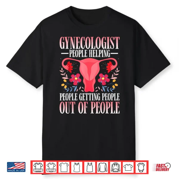 Gynecologist People Helping Gynecology Gyno Doctors Gifts Shirt