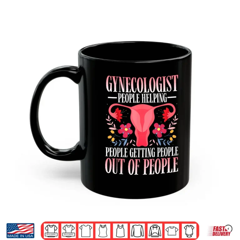 Mug Gynecologist People Helping Gynecology Gyno Doctors Gifts Shirt