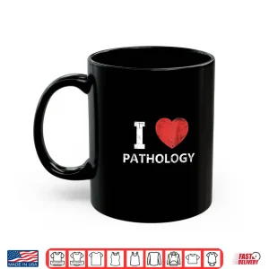 Mug I Love Pathology Shirt For Pathologists Doctors
