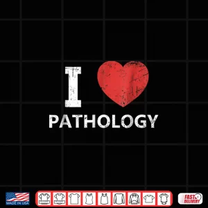 Design I Love Pathology Shirt For Pathologists Doctors