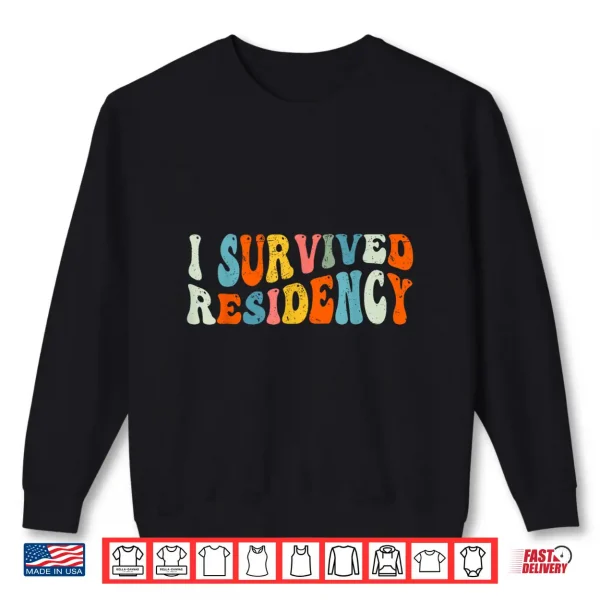 Sweatshirt I Survived Residency Groovy Residency Graduation For Doctors Shirt