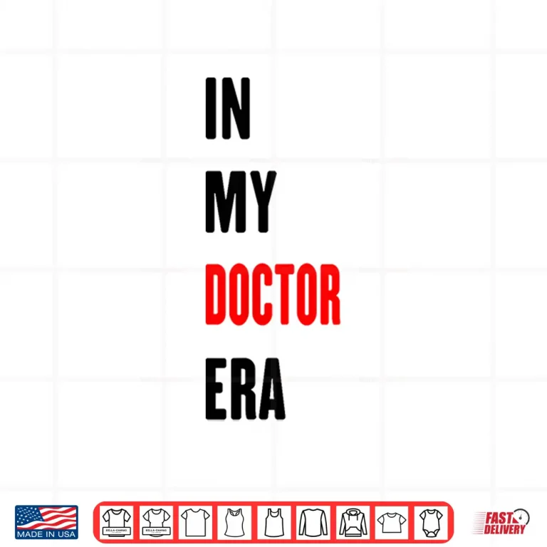 Design In My Doctor Era Funny Doctor Shirt