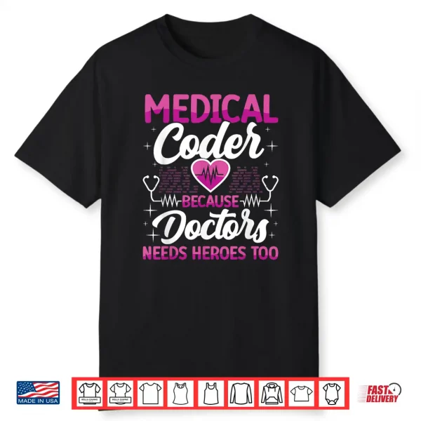 Medical Coder Because Doctors Medical Coding Specialist Shirt