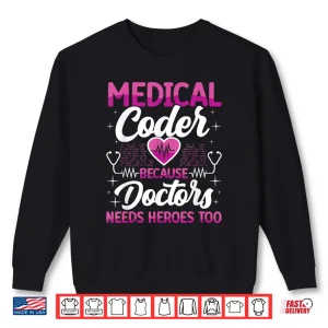 Sweatshirt Medical Coder Because Doctors Medical Coding Specialist Shirt