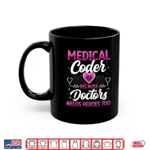 Mug Medical Coder Because Doctors Medical Coding Specialist Shirt
