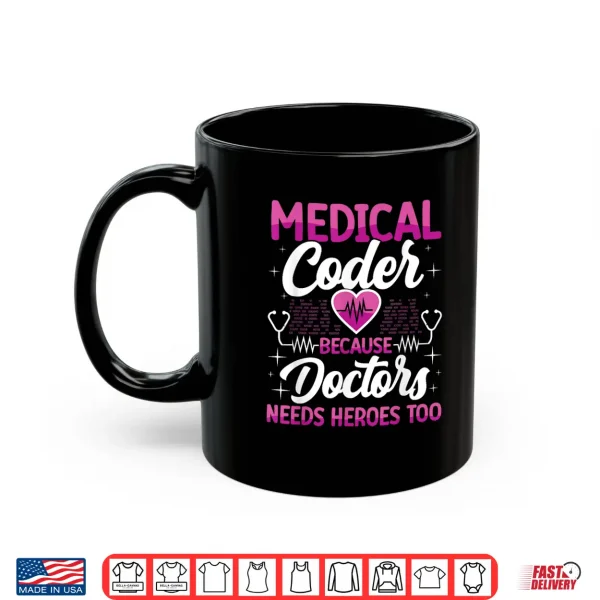 Mug Medical Coder Because Doctors Medical Coding Specialist Shirt