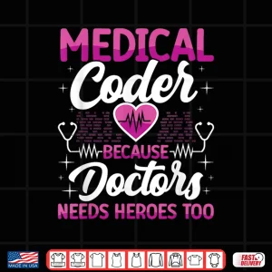 Design Medical Coder Because Doctors Medical Coding Specialist Shirt