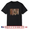 Melanated Doctor Black Medical Doctor Melanin Doctors Shirt