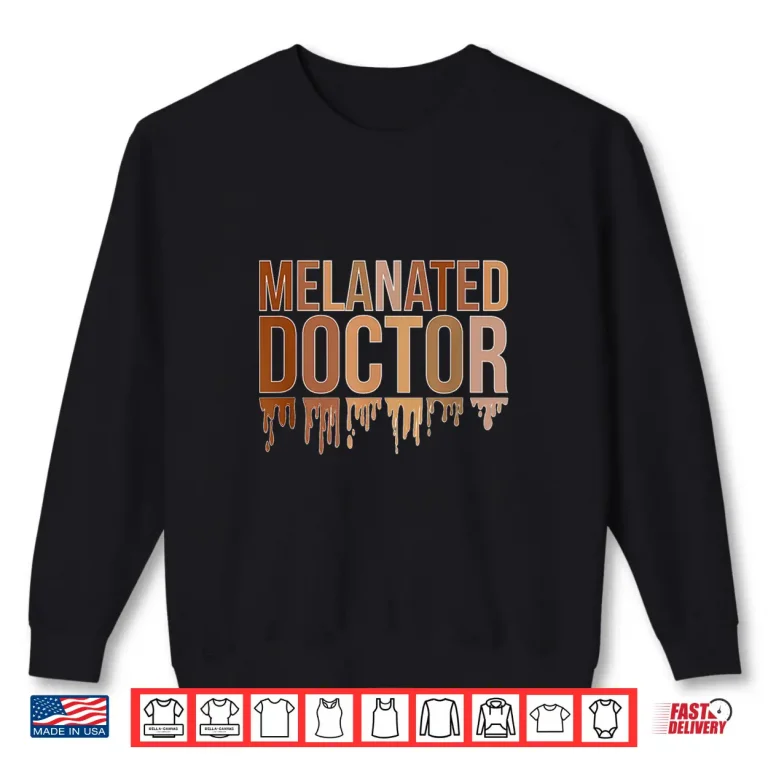 Sweatshirt Melanated Doctor Black Medical Doctor Melanin Doctors Shirt