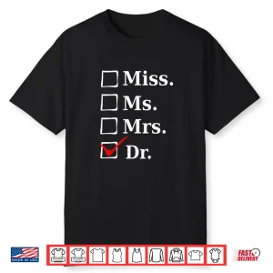 Miss Ms Mrs Dr Funny Tee For Doctors & Med School Students Shirt