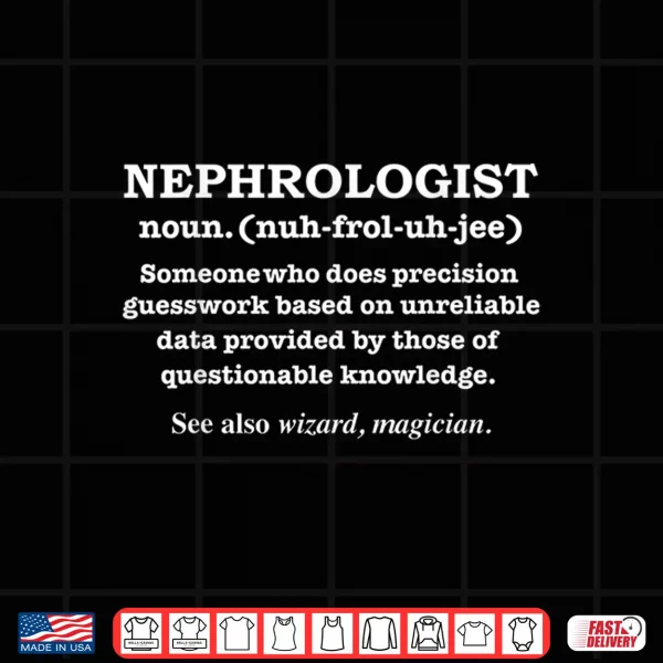 Nephrologist Definition Kidney Doctor Nephrology Gift Shirt 4 Design Nephrologist Definition Kidney Doctor Nephrology Gift Shirt