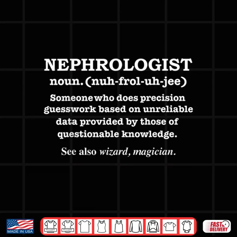 Design Nephrologist Definition Kidney Doctor Nephrology Gift Shirt