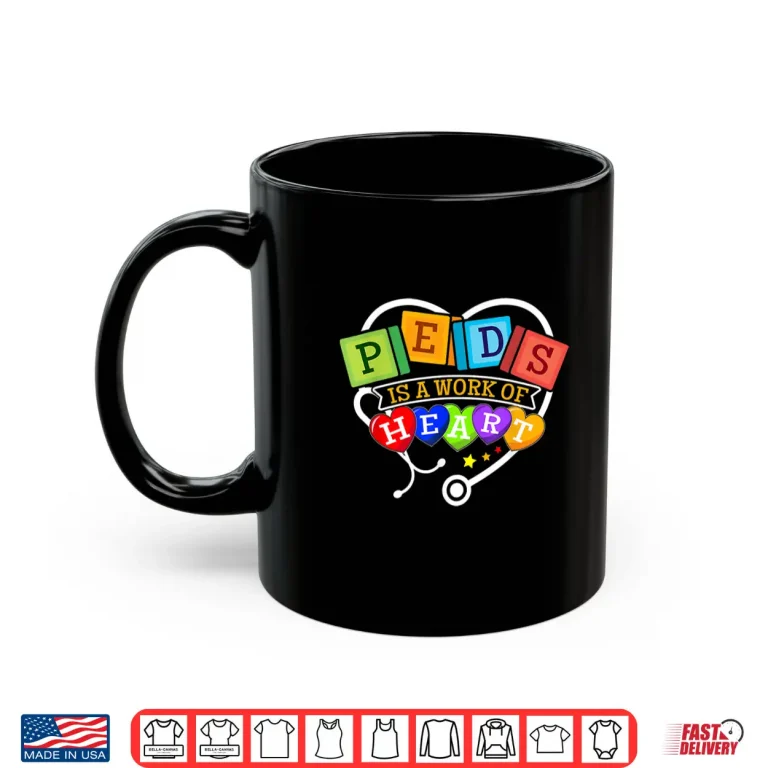 Mug Pediatric Pediatrician Nurse Peds Is A Work Of Heart Shirt