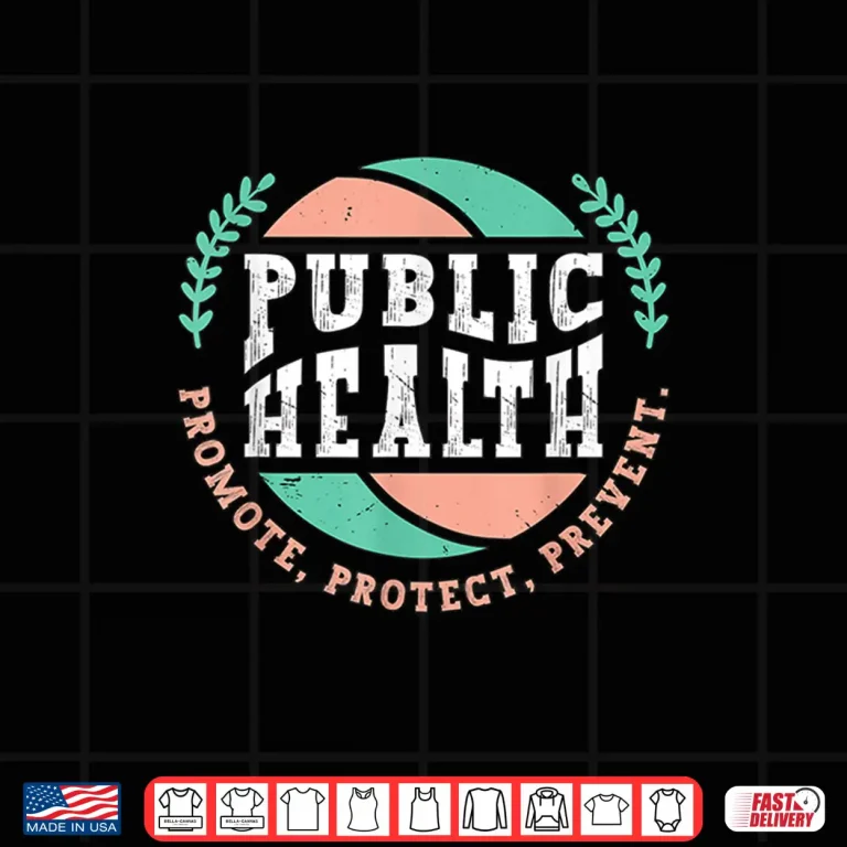 Design Public Health Promote Doctors Nurses Public Health Worker Shirt