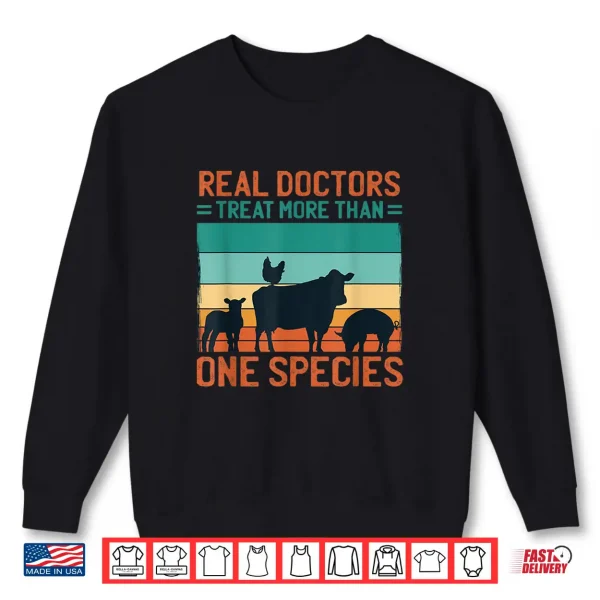 Sweatshirt Real Doctors Treat More Than One Species Veterinary Shirt