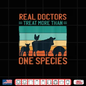 Design Real Doctors Treat More Than One Species Veterinary Shirt