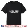 Real Men Marry Doctors Funny Doctor Husband Fiance Wife Shirt