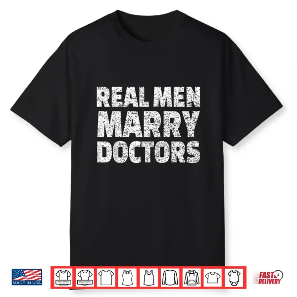 Real Men Marry Doctors Shirt Husband Married To A Doctor