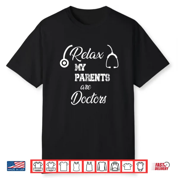 Relax My Parents Are Doctors Funny Doctors Shirt