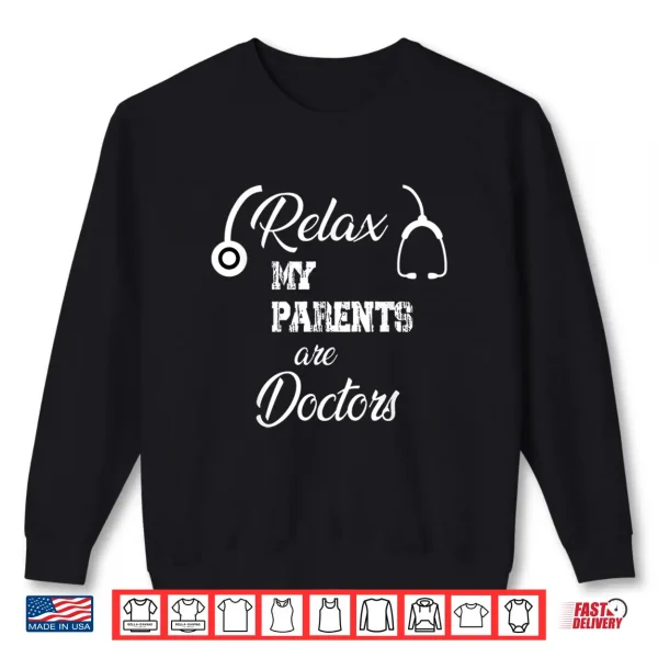 Sweatshirt Relax My Parents Are Doctors Funny Doctors Shirt