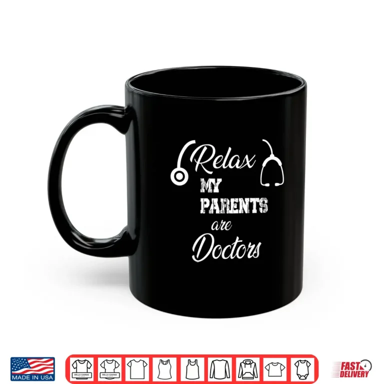Mug Relax My Parents Are Doctors Funny Doctors Shirt