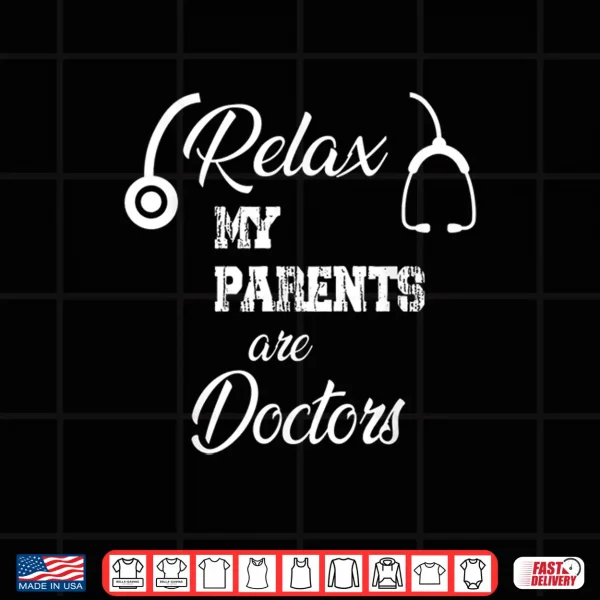 Design Relax My Parents Are Doctors Funny Doctors Shirt