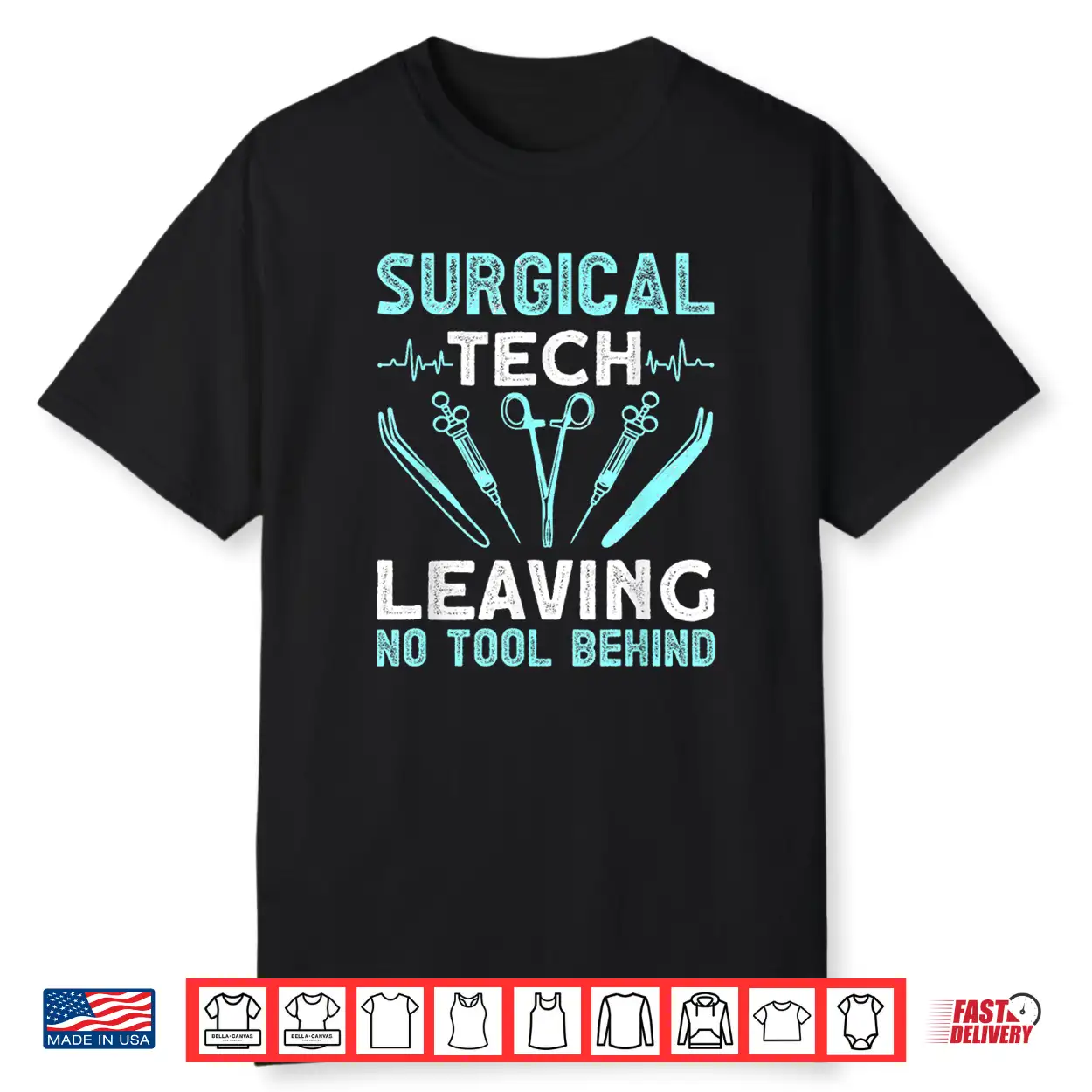 Surgical Tech Leaving No Tool Behind Surgical Doctors Shirt Surgical Tech Leaving No Tool Behind Surgical Doctors Shirt