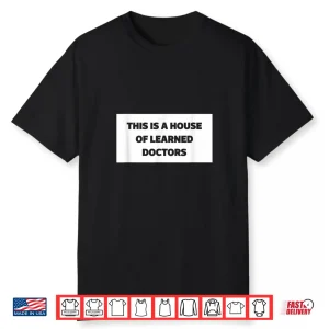 This Is A House Of Learned Doctors Mothers Day And Grandma Shirt