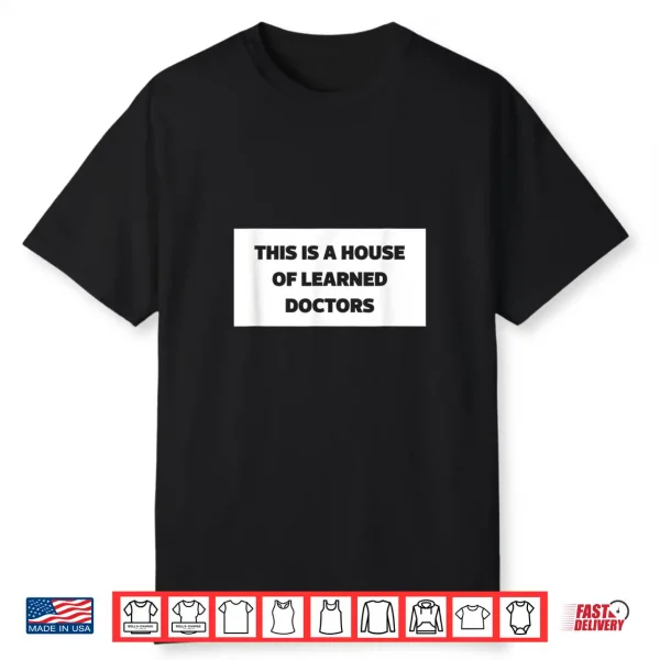 This Is A House Of Learned Doctors Mothers Day And Grandma Shirt