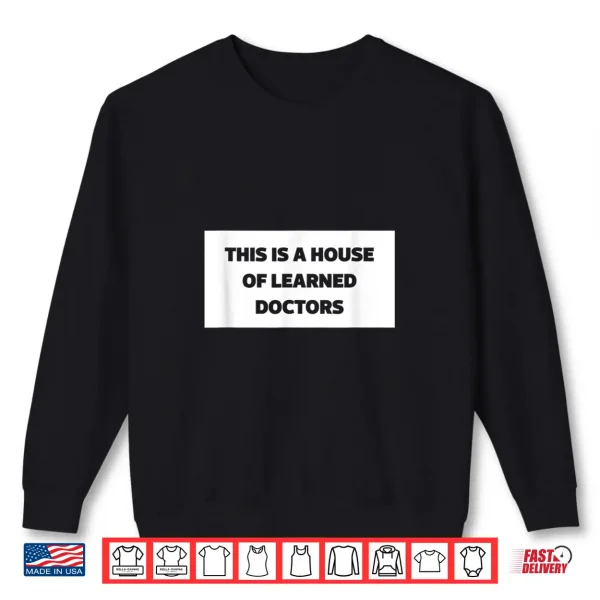 Sweatshirt This Is A House Of Learned Doctors Mothers Day And Grandma Shirt