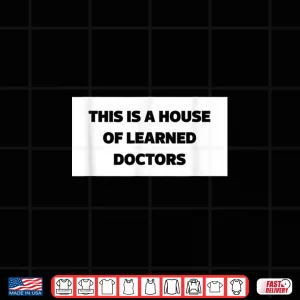 Design This Is A House Of Learned Doctors Mothers Day And Grandma Shirt